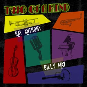 Two of a Kind: Ray Anthony & Billy May - Ray Anthony