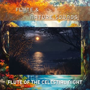 Flute of the Celestial Night - Flute & Nature Sounds