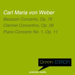 Green Edition - Carl Maria von Weber: Bassoon Concerto, Op. 75 & Piano Concerto No. 1, Op. 11 - Carl Maria von Weber
