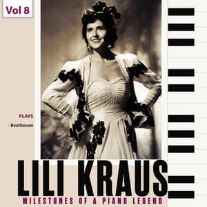 Milestones of a Piano Legend: Lili Kraus, Vol. 8 - Ludwig van Beethoven
