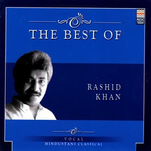 The Best Of Rashid Khan - Rashid Khan