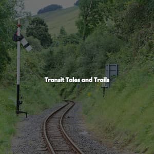 Transit Tales and Trails - Entspannte Jazz Musik