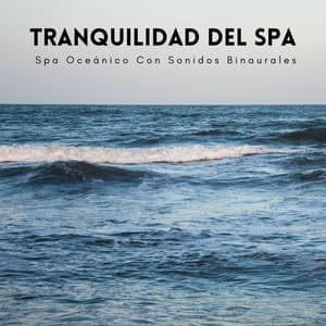 Tranquilidad Del Spa Oceánico Con Sonidos Binaurales - Regeneración de cuerpo entero de 528 Hz