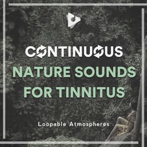 Continuous Nature Sounds for Tinnitus - Loopable Atmospheres