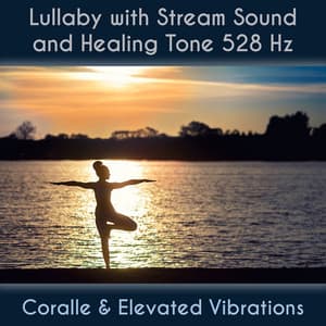 Lullaby With Stream Sound And Healing Tone 528 Hz - Coralle