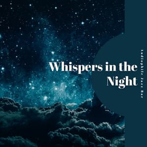 Whispers in the Night: Jazz for Intimate Moments - Audiophile Jazz Bar