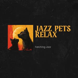 Fetching Jazz: Relaxing Melodies for Loyal Pets - Jazz Pets Relax
