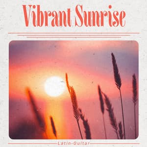 Vibrant Sunrise - Latin Guitar