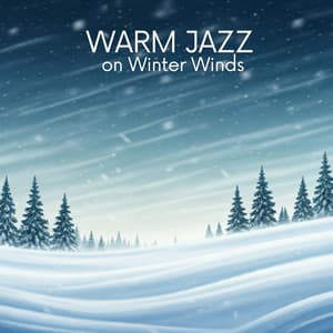 Warm Jazz on Winter Winds - Lounge Winter Collection