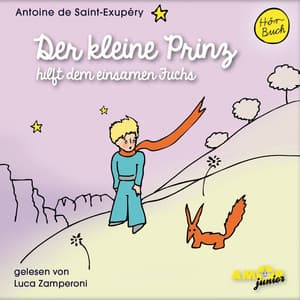 Der kleine Prinz hilft dem einsamen Fuchs - Der kleine Prinz