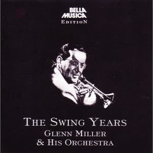 The Swing Years - Glenn Miller