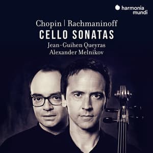 Chopin, Rachmaninoff: Cello Sonatas - Jean-Guihen Queyras