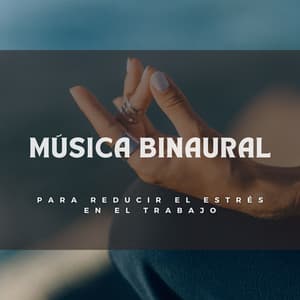 Música Binaural Para Reducir El Estrés En El Trabajo - Astro laboratorio binaural