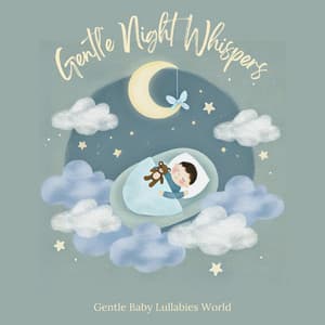 Gentle Night Whispers: Peaceful Lullaby Collection - Gentle Baby Lullabies World