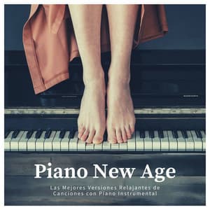 Piano New Age: Las Mejores Versiones Relajantes de Canciones con Piano Instrumental - Piano para Trabajar
