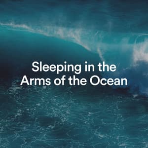 Sleeping in the Arms of the Ocean - Ocean Atmospheres