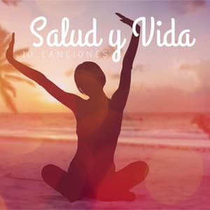 Salud y Vida 10 Canciones: Música Relajante para Conseguir Bienestar y Felicidad - New Age Relajación Science