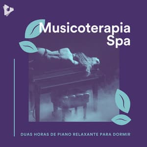 2 Horas de Piano Relaxante para Dormir - Musicoterapia Spa
