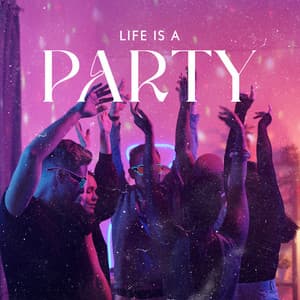Life is a Party: Joyful Dance, Positive Feelings, Cocktail Rhythms - Drink Bar Chillout Music