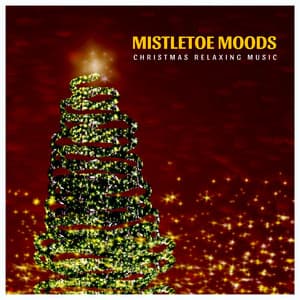 Mistletoe Moods: Christmas Music - Christmas Relaxing Music
