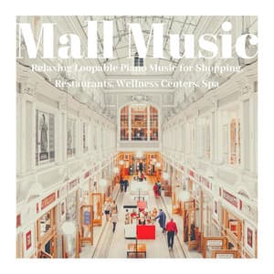 Mall Music: Relaxing Loopable Piano Music for Shopping, Restaurants, Wellness Centers, Spa - Nature Balance