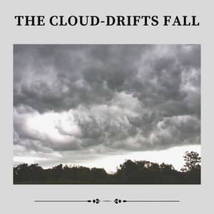 The Cloud-drifts Fall - Rain, Hurricane & Thunder Storms Sounds