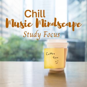 Chill Music Mindscape: Study Focus - Early Morning Chill Out Playlist
