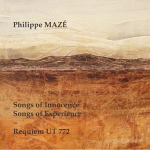 Songs of Innocence, Songs of Experience - Requiem UT 772 - Philippe Mazé