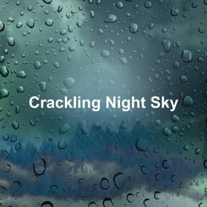 Crackling Night Sky - The Sound of Rain & Thunder