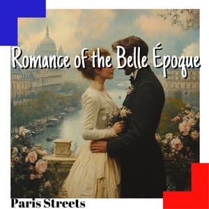 Romance of the Belle Époque - Paris Streets