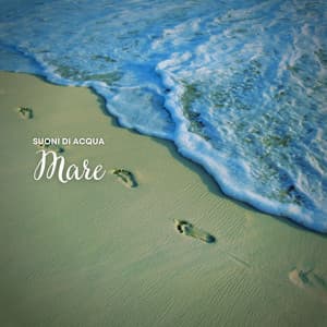 Suoni di Acqua: Mare - Musica Rilassante & Benessere