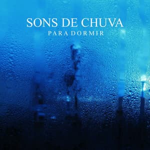 Sons de Chuva para Dormir - Chuva Para Dormir