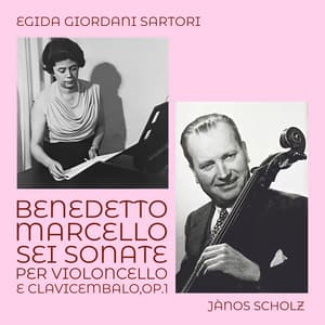 Benedetto Marcello: Sei sonate per violoncello e clavicembalo, Op.1 - Benedetto Marcello