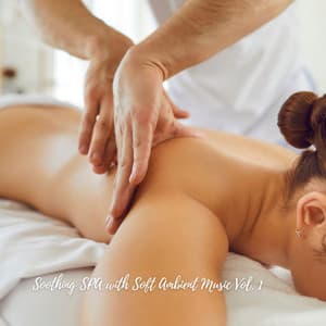 Soothing SPA with Soft Ambient Music Vol. 1 - Relaxing Spa Music