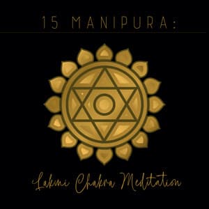 15 Manipura: Lakini Chakra Meditation, Solar Plexus Chakra for Energy, Strength & Confidence - Chakra Relaxation Oasis