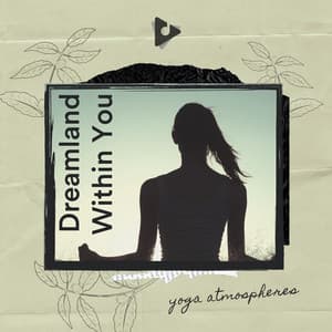 Dreamland Within You - Yoga Atmospheres