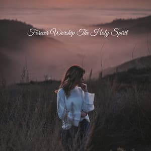 Forever Worship The Holy Spirit - Praise and Worship Orchestra