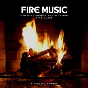 Fire Music: Campfire Sounds and Relaxing Fire Music - Fireplace Studio