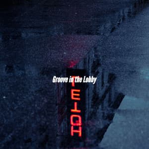 Groove in the Lobby - Working from Home Playlist