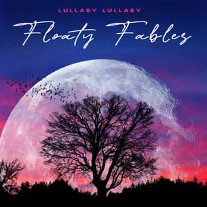 Floaty Fables - Lullaby Lullaby