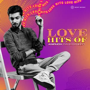 Love Hits of Anirudh Ravichander - Anirudh Ravichander