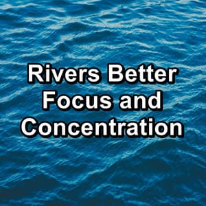 Rivers Better Focus and Concentration - Yoga Master