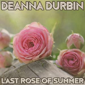 Last Rose of Summer - Deanna Durbin