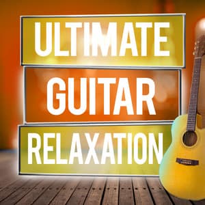 Ultimate Guitar Relaxation - Guitar Songs