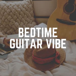 Bedtime Guitar Vibe - Acoustic Guitar Music