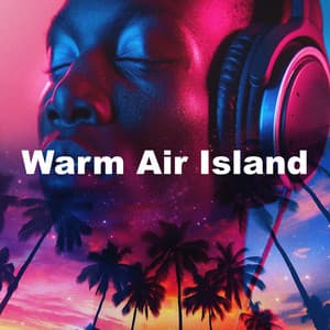 Warm Air Island - Sunset Chill Out Music Zone