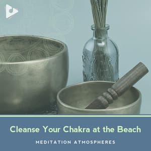 Cleanse Your Chakra at the Beach - Meditation Atmospheres