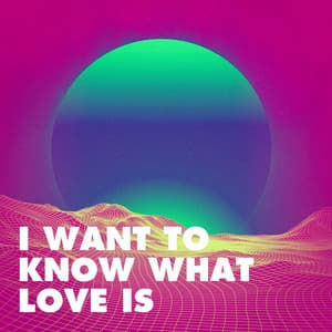 I Want to Know What Love Is - 80s Pop Stars