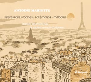 Mariotte: Impressions urbaines, Intimités, Le vieux chemin & Kakémonos, Op. 20 - Antoine Mariotte