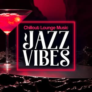 Jazz Vibes - Chillout Lounge Music